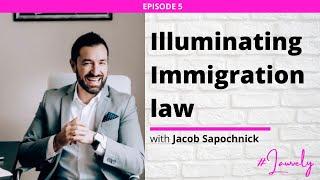 Ep 5 || Illuminating U.S. Immigration Law with Attorney Jacob Sapochnick