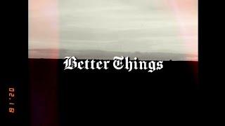 josh a (ft. darko) - better things [inofficial lyric video]