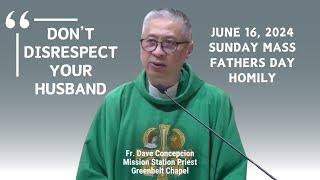 DON'T DISRESPECT YOUR HUSBAND - Homily by Fr. Dave Concepcion on June 16, 2024 (Fathers Day)