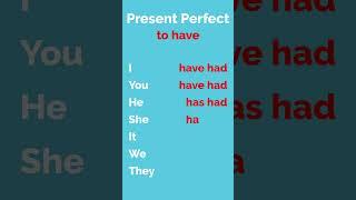 Present Perfect - to have