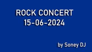 ROCK CONCERT 15-06-2024 SONEY DJ