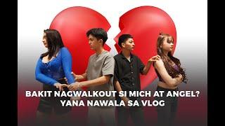 VLOG 140 Bakit nagwalkout si Mich at Angel? Yana nawala sa Vlog