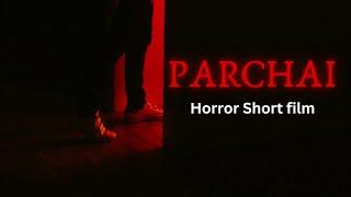 Parchai || horror short film ||