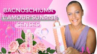 Bagnoschiuma L'Amour Sunrise Senses - PRESENTAZIONE PRODOTTO 