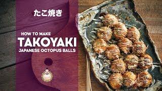 How to Make Takoyaki | Japanese Octopus Balls | たこ焼きの作り方