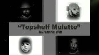 EuroAfric Broetry Ep 4: Topshelf Mulatto (Proud to be Mulatto)