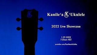 Kanileʻa ʻUkulele 2022 Live Showcase