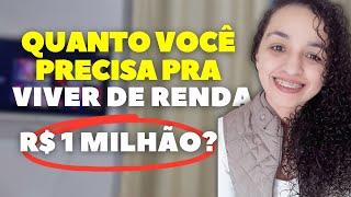 QUANTO DINHEIRO VOCÊ PRECISA TER INVESTIDO PRA VIVER DE RENDA E NUNCA MAIS TRABALHAR?