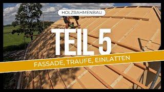 Holzrahmenbau Teil 5: Fassade, Traufe, Einlatten