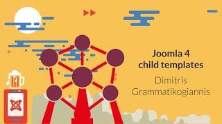 JoomlaDay FR 2022 | Using Child Templates in Joomla 4 (Dimitris Grammatikogiannis)