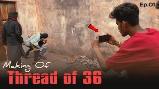 Unseen Footages : Making of Webseries "THREAD OF 36" || Ep.01 || Mobile Filmmaking