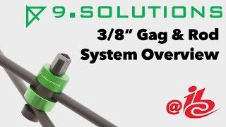 IBC 2016 // 3/8" Gag & Rod System Overview // 9.Solutions