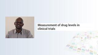 Measurement of Drug Levels in Clinical Trials: The Global Health Network