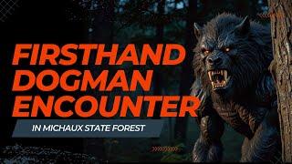 EYEWITNESS SHARES CHILLING DOGMAN ENCOUNTER IN MICHAUX STATE FOREST, PA