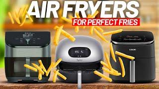 Best Air Fryer For French Fries 2024 - The Only 5 You Should Consider Today