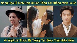 Nàng Họa Sĩ Xinh Đẹp Đi Săn Tổng Tài, Tưởng Mình Là Gà Ai ngờ Là Thóc Bị Tổng Tài Đẹp Trai Hớp Hồn