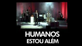 HUMANOS - Estou Além - [ Official Music Video ]