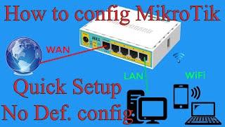 How to Configuration MikroTik router - Quick Setup - No Default Config