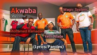 Magic System ft. Yemi Alade & Mohamed Ramadan - Akwaba (English/Français Lyrics/Paroles)