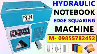 Fully Hydraulic Notebook Edge Squaring Machine, M- 09855782452