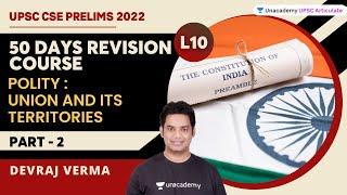 UNION AND ITS TERRITORIES | Part - 2 | UPSC CSE 2022  | Devraj Verma | Unacademy UPSC Articulate