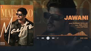 Jawani - Gurnam Bhullar | Official Visualizer | Maestro | Desi Crew | Punjabi Song 2025