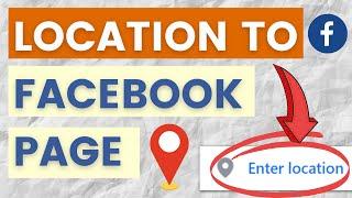 How To Add Address & Location Info To Facebook Page? [in 2024]