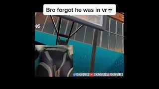 Bro Forgot He Was Playing VR 