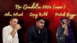 Adam Hlůžek & Gipsy Kulik - Na Gondoľin 2024 (Prod.PBajger)(Cover)