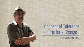 Concept of Tolerance - Time for a Change: Opinion of Rashid Sukhov