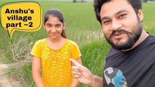 Anshu's village tour with suraj ji part 2|| about anshu