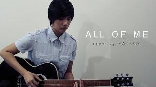 All Of Me - John Legend (KAYE CAL Acoustic Cover)