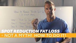 Spot Reduction Fat Loss - Not A Myth!  How To Do It!