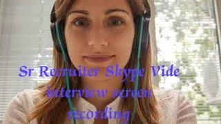 Live Skype Video Interview of Sr US IT Recruiter self experience