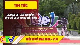THỜI SỰ CÀ MAU TRƯA 21-6-2025 | CÀ MAU GHI DẤU 100 NĂM BÁO CHÍ CÁCH MẠNG VIỆT NAM