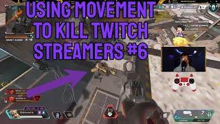 USING MOVEMENT TO KILL TWITCH STREAMERS IN APEX LEGENDS #6