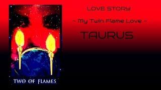 Taurus **Our Love Story - My Twin Flame Love**