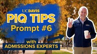 PIQ Tips with UC Davis Undergraduate Admissions: Prompt 6