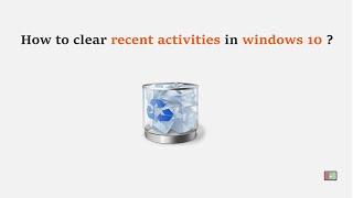How to clear recent activities in windows 10