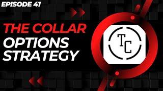 THE COLLAR OPTION TRADING STRATEGY (PROTECT YOUR CC) - EP. 41