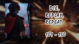 DIE, REPLAY, REPEAT | Chapters 101 - 150  Light Novel  Audiobook
