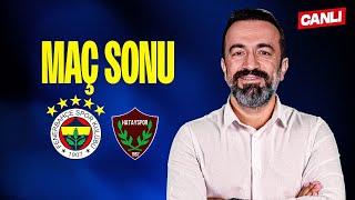 CANLI | FENERBAHÇE 2-1 HATAYSPOR MAÇ SONU w/ Murat Aşık, Aydın Cingöz