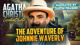 AGATHA CHRISTIE - THE ADVENTURE OF JOHNNIE WAVERLY | Narrated by Jason Fraser | Detective Tales