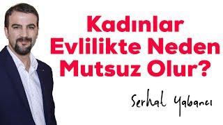 Kadınlar evlilikte neden mutsuz olur?