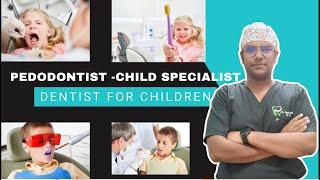 Dr Rudra Mohan | Who is a Dentist for Children- Pedodontist. Child Specialist Dentist !