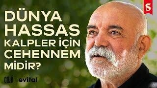 'Ercan Kesal ile...' #3 | “Dünya hassas kalpler için cehennem midir?”