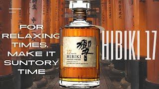 For Relaxing Times Make it Suntory Time - Hibiki 17 Review