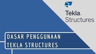 Dasar Penggunaan Tekla Structures