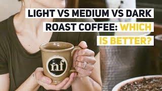 Light vs Medium vs Dark Roast Coffee: Which is Better?