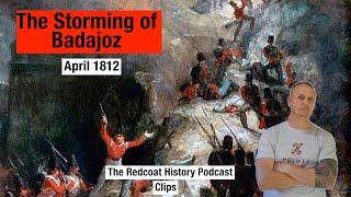 Horror in the breaches: The storming of Badajoz (The Peninsular War)